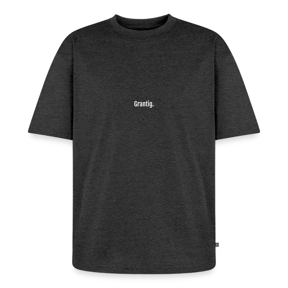 Grantig. - Unisex Premium Oversized Bio T-Shirt - Anthrazit meliert